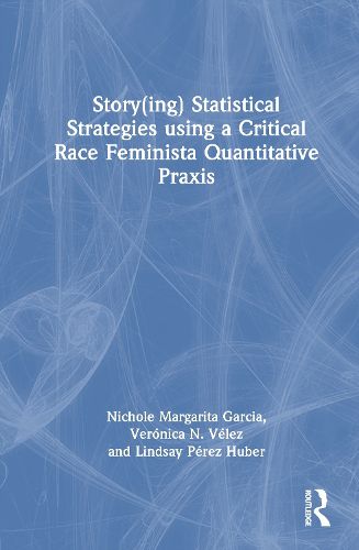 Cover image for Story(ing) Statistical Strategies using a Critical Race Feminista Quantitative Praxis