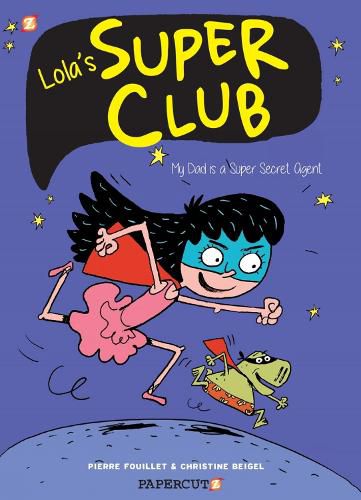 Cover image for Lola's Super Club #1: My Dad is a Super Secret Agent