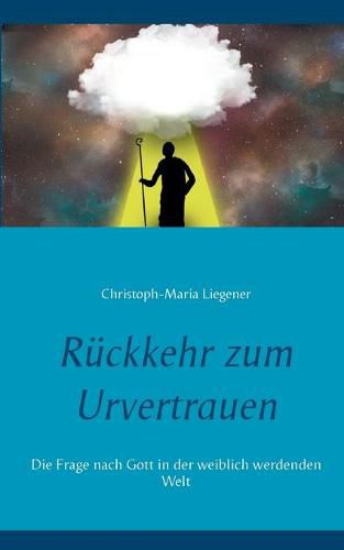 Cover image for Ruckkehr zum Urvertrauen: Die Frage nach Gott in der weiblich werdenden Welt