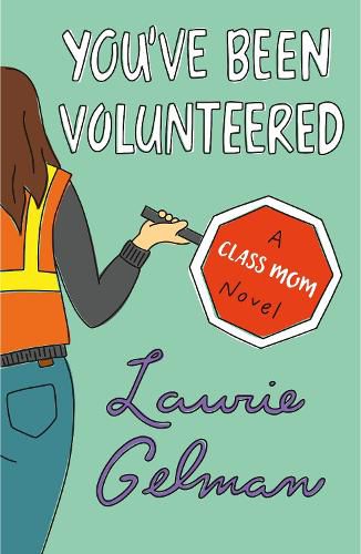 You've Been Volunteered: A Class Mom Novel