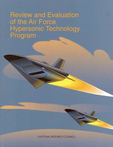 Review and Evaluation of the Air Force Hypersonic Technology Program