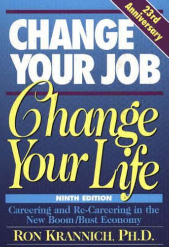 Change Your Job, Change Your Life: Careering & Re-Careering in the New Boom/Bust Economy, 9th Edition