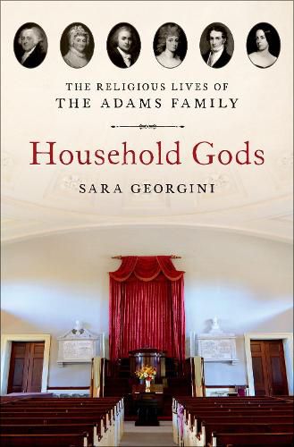 Cover image for Household Gods: The Religious Lives of the Adams Family