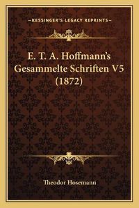 Cover image for E. T. A. Hoffmann's Gesammelte Schriften V5 (1872)