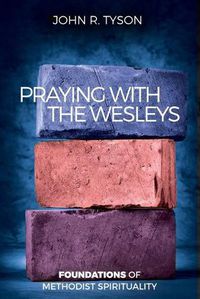 Cover image for Praying with the Wesleys: Foundations of Methodist Spirituality