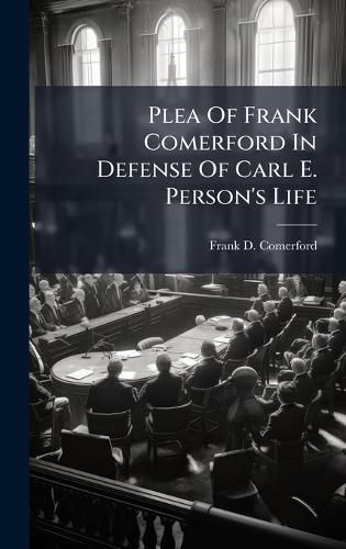 Cover image for Plea Of Frank Comerford In Defense Of Carl E. Person's Life