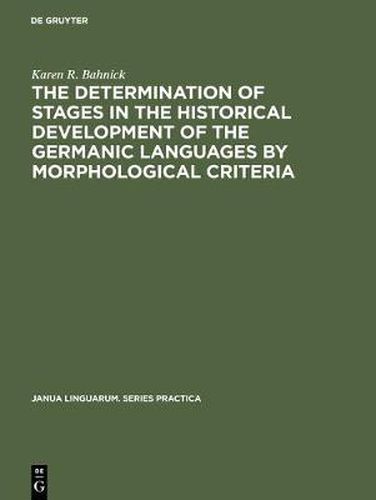 Cover image for The Determination of Stages in the Historical Development of the Germanic Languages by Morphological Criteria: An Evaluation