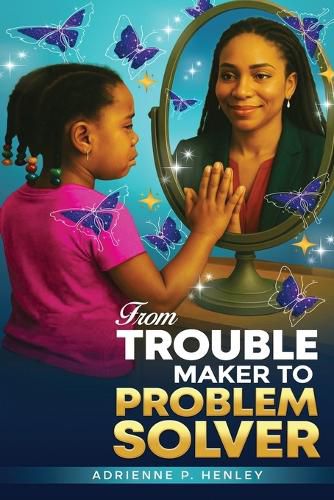 Cover image for From Trouble Maker to Problem Solver