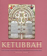 Cover image for Ketubbah: Jewish Marriage Contracts of Hebrew Union College, Skirball Museum, and Klau Library