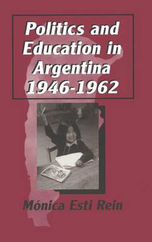 Cover image for Politics and Education in Argentina, 1946-1962