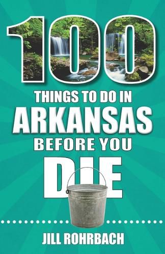 Cover image for 100 Things to Do in Arkansas Before You Die