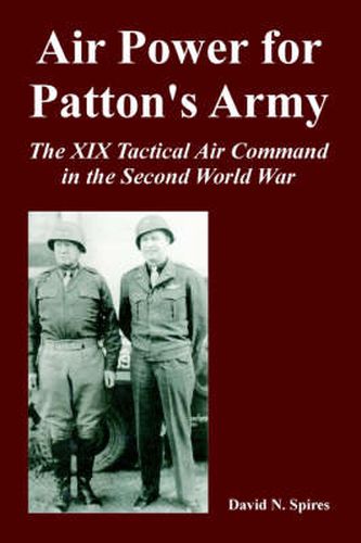 Cover image for Air Power for Patton's Army: The XIX Tactical Air Command in the Second World War