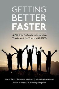 Cover image for Getting Better Faster: A Clinician's Guide to Intensive Treatment for Youth with OCD