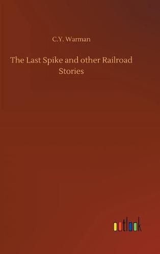 Cover image for The Last Spike and other Railroad Stories