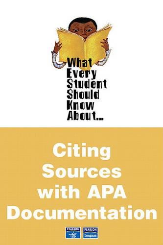 What Every Student Should Know about Citing Sources with APA Documentation Value Pack (Includes World of Psychology & What Every Student Should Know about Avoiding Plagiarism)