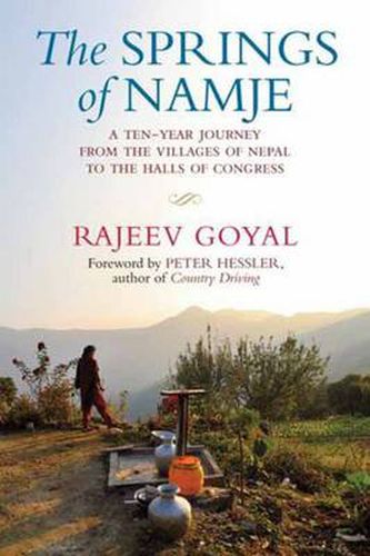 The Springs of Namje: A Ten-Year Journey from the Villages of Nepal to the Halls of Congress