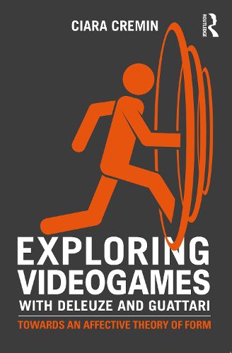 Cover image for Exploring Videogames with Deleuze and Guattari: Towards an affective theory of form