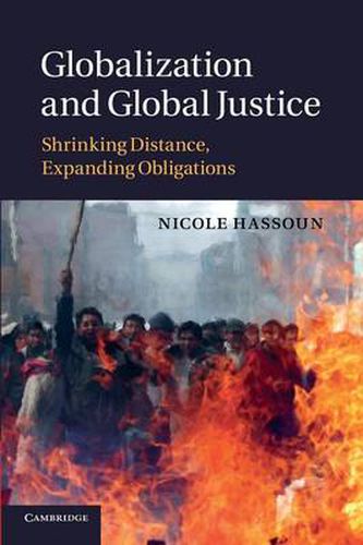 Cover image for Globalization and Global Justice: Shrinking Distance, Expanding Obligations