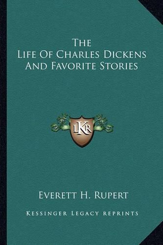 The Life of Charles Dickens and Favorite Stories