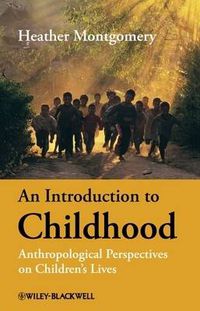 Cover image for An Introduction to Childhood: Anthropological Perspectives on Children's Lives