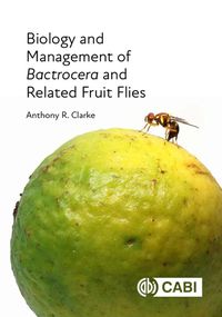 Cover image for Biology and Management of Bactrocera and Related Fruit Flies