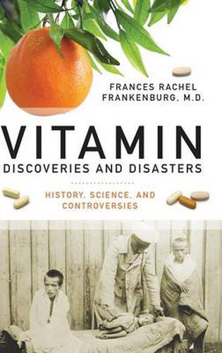 Cover image for Vitamin Discoveries and Disasters: History, Science, and Controversies