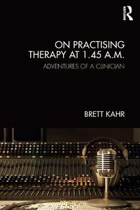 Cover image for On Practising Therapy at 1.45 A.M.: Adventures of a Clinician