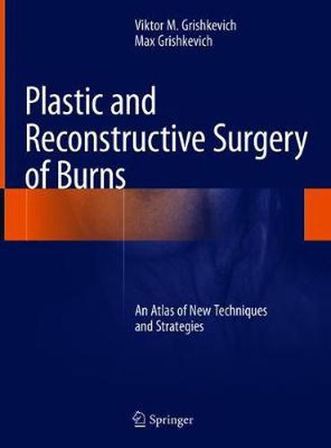 Cover image for Plastic and Reconstructive Surgery of Burns: An Atlas of New Techniques and Strategies