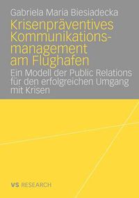 Cover image for Krisenpraventives Kommunikationsmanagement Am Flughafen: Ein Modell Der Public Relations Fur Den Erfolgreichen Umgang Mit Krisen