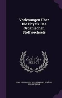 Cover image for Vorlesungen Uber Die Physik Des Organischen Stoffwechsels