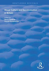 Cover image for Visual Culture and Decolonisation in Britain