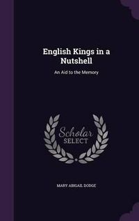 Cover image for English Kings in a Nutshell: An Aid to the Memory