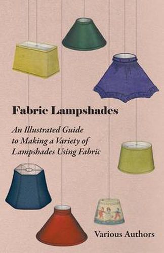 Cover image for Fabric Lampshades - An Illustrated Guide to Making a Variety of Lampshades Using Fabric