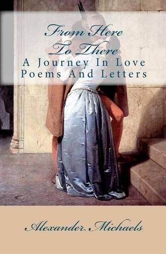 Cover image for From Here To There: A Journey In Love Poems And Letters