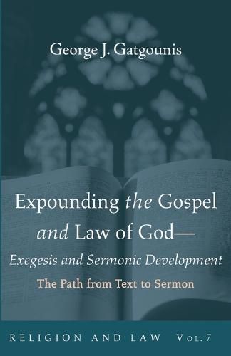 Expounding the Gospel and Law of God--Exegesis and Sermonic Development: The Path from Text to Sermon