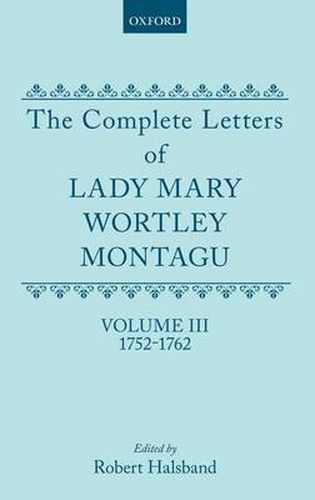 Cover image for The Complete Letters of Lady Mary Wortley Montagu: Volume III: 1752-1762