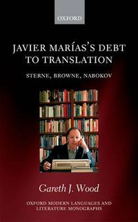 Cover image for Javier Marias's Debt to Translation: Sterne, Browne, Nabokov