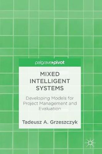 Cover image for Mixed Intelligent Systems: Developing Models for Project Management and Evaluation