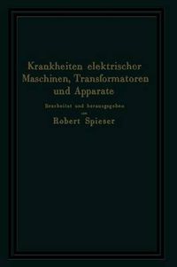 Cover image for Krankheiten Elektrischer Maschinen, Transformatoren Und Apparate: Ursachen Und Folgen, Behebung Und Verhutung