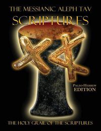 Cover image for The Messianic Aleph Tav Scriptures Paleo-Hebrew Large Print Edition Study Bible