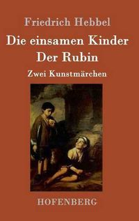 Cover image for Die einsamen Kinder / Der Rubin: Zwei Kunstmarchen