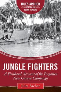 Cover image for Jungle Fighters: A Firsthand Account of the Forgotten New Guinea Campaign