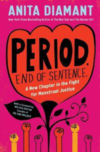 Cover image for Period. End of Sentence.: A New Chapter in the Fight for Menstrual Justice