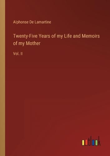 Twenty-Five Years of my Life and Memoirs of my Mother