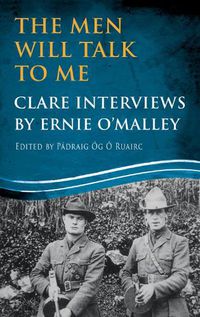 Cover image for The Men Will Talk to Me: Clare Interviews: Clare Interviews by Ernie O'Malley