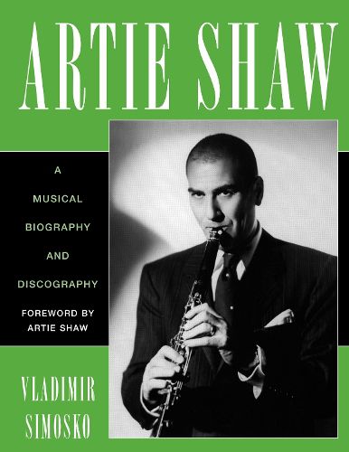 Cover image for Artie Shaw: A Musical Biography and Discography