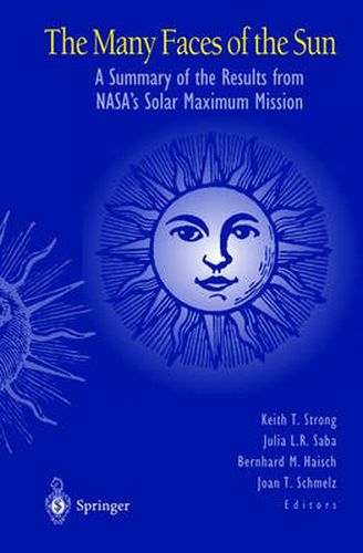 Cover image for The Many Faces of the Sun: A Summary of Results from NASA's Solar Maximum Mission