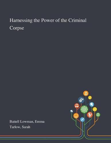 Cover image for Harnessing the Power of the Criminal Corpse