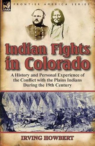 Cover image for Indian Fights in Colorado: a History and Personal Experience of the Conflict with the Plains Indians During the 19th Century