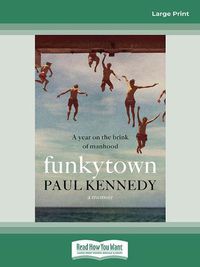 Cover image for Funkytown: A year on the brink of manhood